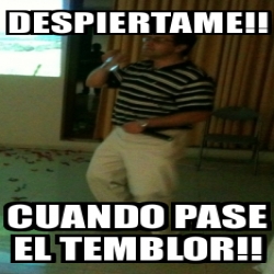 Meme Personalizado Despiertame Cuando Pase El Temblor 1494842