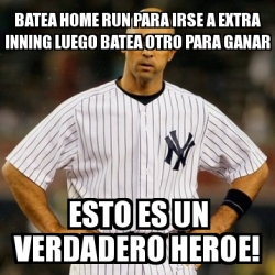 Meme Personalizado Batea Home Run Para Irse A Extra Inning Luego