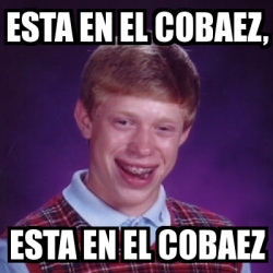 Meme Bad Luck Brian Esta En El Cobaez Esta En El Cobaez