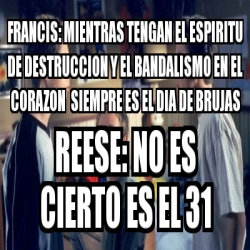 Meme Personalizado Francis Mientras Tengan El Espiritu De