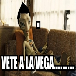 Meme Personalizado Vete A La Vega 1673014