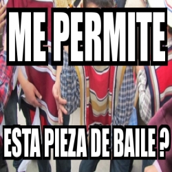 Meme Personalizado Me Permite Esta Pieza De Baile 1075229