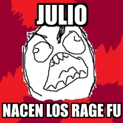 Meme Rage Fu Julio Nacen Los Rage Fu