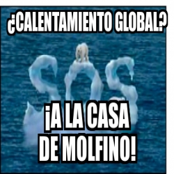 Meme Personalizado Calentamiento Global A La Casa De Molfino