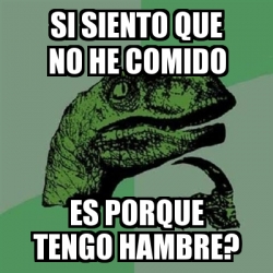 Meme Filosoraptor Si Siento Que No He Comido Es Porque Tengo Hambre