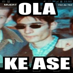 Meme Personalizado OLA KE ASE 1953473