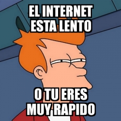 Meme Futurama Fry El Internet Esta Lento O Tu Eres Muy Rapido