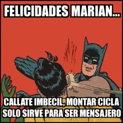 Meme Batman Slaps Robin Felicidades Marian Callate Imbecil Montar