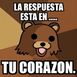 Meme Pedobear La Respuesta Esta En Tu Corazon