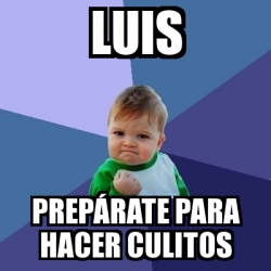 Meme Bebe Exitoso LUIS prepÃrate para hacer culitos 13304420