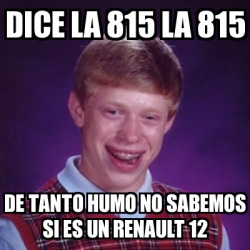 Meme Bad Luck Brian Dice La La De Tanto Humo No Sabemos Si Es