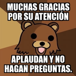 Meme Pedobear Muchas Gracias Por Su Atenci N Aplaudan Y No Hagan