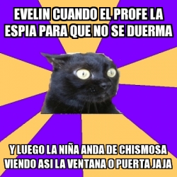 Meme Anxiety Cat Evelin Cuando El Profe La Espia Para Que No Se