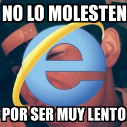 Meme Personalizado No Lo Molesten Por Ser Muy Lento