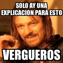 Meme Boromir Solo Ay Una Explicacion Para Esto Vergueros