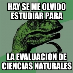 Meme Filosoraptor Hay Se Me Olvido Estudiar Para La Evaluacion De