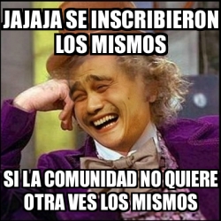 Meme Yao Wonka Jajaja Se Inscribieron Los Mismos Si La Comunidad No