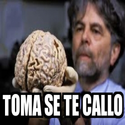 Meme Personalizado Toma Se Te Callo