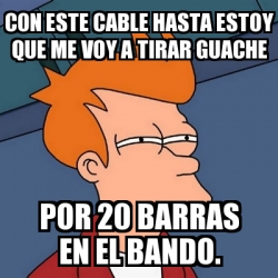 Meme Futurama Fry Con Este Cable Hasta Estoy Que Me Voy A Tirar