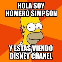 Meme Homer Hola Soy Homero Simpson Y Estas Viendo Disney Chanel 2114271