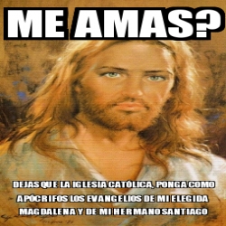 Meme Personalizado Me Amas Dejas Que La Iglesia Cat Lica Ponga