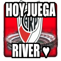 Meme Personalizado hoy juega river â 2526918