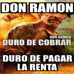 Meme Personalizado Don Ramon Duro De Pagar La Renta