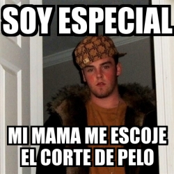 Meme Scumbag Steve Soy Especial Mi Mama Me Escoje El Corte De Pelo