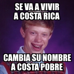 Meme Bad Luck Brian Se Va A Vivir A Costa Rica Cambia Su Nombre A