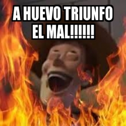 Meme Personalizado A Huevo Triunfo El Mal