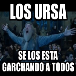 Meme Personalizado Los Ursa Se Los Esta Garchando A Todos