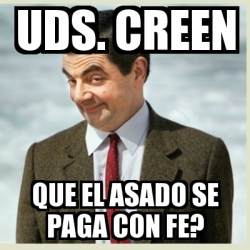 Meme Mr Bean Uds Creen Que El Asado Se Paga Con Fe 20707015