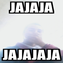 Meme Personalizado Jajaja Jajajaja