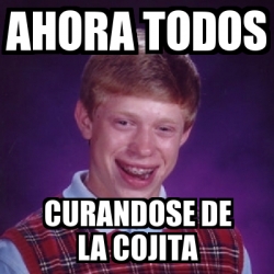 Meme Bad Luck Brian Ahora Todos Curandose De La Cojita 22099300