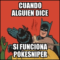 Meme Batman Slaps Robin Cuando Alguien Dice Si Funciona Pokesniper