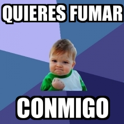 Meme Bebe Exitoso Quieres Fumar Conmigo 23356948