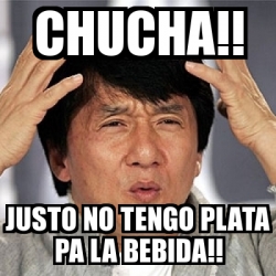 Meme Jackie Chan Chucha Justo No Tengo Plata Pa La Bebida 23063276