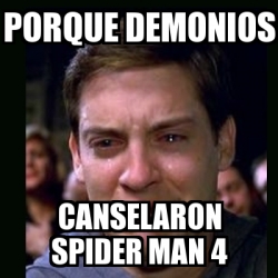 Meme Crying Peter Parker Porque Demonios Canselaron Spider Man