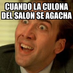 Meme No Me Digas Cuando La Culona Del Salon Se Agacha