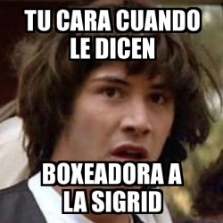 Meme Keanu Reeves Tu Cara Cuando Le Dicen Boxeadora A La Sigrid