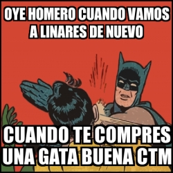 Meme Batman Slaps Robin Oye Homero Cuando Vamos A Linares De Nuevo