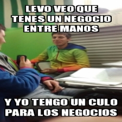 Meme Personalizado LEVO Veo Que Tenes Un Negocio Entre Manos Y YO