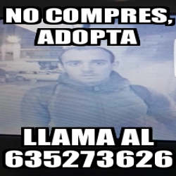 Meme Personalizado No Compres Adopta Llama Al