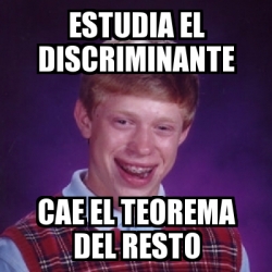 Meme Bad Luck Brian Estudia El Discriminante Cae El Teorema Del Resto