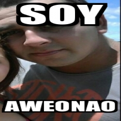 Meme Personalizado Soy Aweonao 25609161