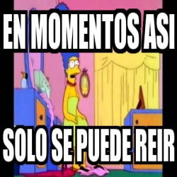 Meme Personalizado En Momentos Asi Solo Se Puede Reir 26347301