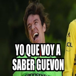 Meme Personalizado Yo Que Voy A Saber Guevon