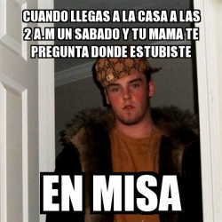 Meme Scumbag Steve Cuando Llegas A La Casa A Las A M Un Sabado Y Tu