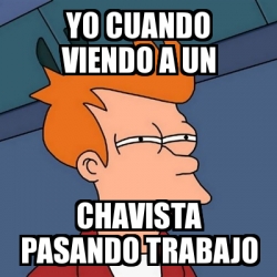 Meme Futurama Fry Yo Cuando Viendo A Un Chavista Pasando Trabajo