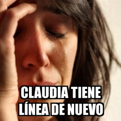 Meme Problems Claudia Tiene L Nea De Nuevo